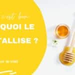 pourquoi le miel cristalise